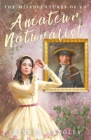 The Misadventures of an Amateur Naturalist 099247406X Book Cover