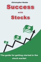 Success with stocks: The guide for getting started in the stock market B08TZBV23D Book Cover