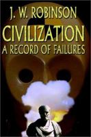 Civilization: A Record of Failures 1417918241 Book Cover