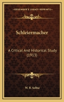 Schleiermacher: A Critical and Historical Study 1140168045 Book Cover