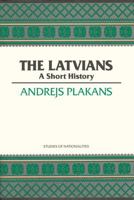 The Latvians: A Short History 0817993029 Book Cover