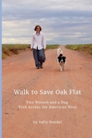 Walk to Save Oak Flat: Two Women and a Dog Trek Across the American West 1300889586 Book Cover