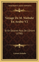 Voyage De M. Niebuhr En Arabie V2: Et En Dautres Pays De L'Orient (1780) 1160758778 Book Cover