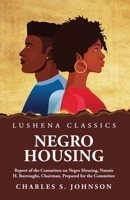 Negro Housing Report of the Committee on Negro Housing, Nannie H. Burroughs, Chairman, Prepared for the Committee B0CMBTQXMG Book Cover