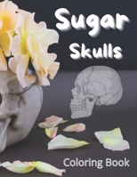 Sugar Skulls Coloring Book: New Sugar Skulls Coloring Book : All Ages Sugar Skulls Book B09FNW8ZFR Book Cover