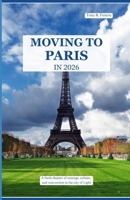 MOVING TO PARIS IN 2026: A fresh chapter of courage, culture, and reinvention in the City of Light B0GZSP6TFS Book Cover