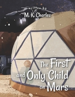 The First and Only Child on Mars 1689365242 Book Cover