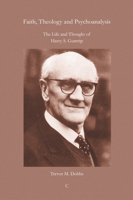 Faith, Theology And Psychoanalysis: The Life And Thought Of Harry S. Guntrip 1498248500 Book Cover