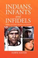 Indians, Infants and Infidels 1436329183 Book Cover