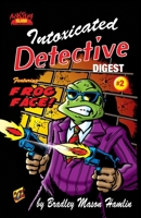 Intoxicated Detective Digest 2: Featuring Frog Face! 1798593866 Book Cover