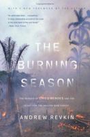 The Burning Season: The Murder of Chico Mendes and the Fight for the Amazon Rain Forest 039552394X Book Cover