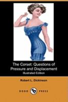 The Corset: Questions of Pressure and Displacement 1409950166 Book Cover