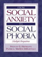 From Social Anxiety to Social Phobia: Multiple Perspectives 0205281893 Book Cover