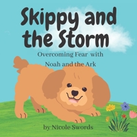 Skippy and the Storm: Overcoming Fear with Noah and the Ark B0BLG2QCM1 Book Cover
