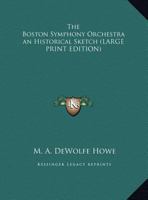 The Boston Symphony Orchestra an Historical Sketch 101347645X Book Cover
