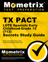 TX PACT LOTE Spanish: Early Childhood-Grade 12 (713) Secrets Study Guide: Review and Practice Exam for the Texas Pre-Admission Content Test 151672805X Book Cover