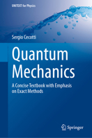 Quantum Mechanics: A Concise Textbook with Emphasis on Exact Method (UNITEXT for Physics) 303198823X Book Cover