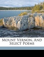 Mount Vernon, and Select Poems 333731774X Book Cover