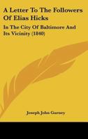 A Letter To The Followers Of Elias Hicks: In The City Of Baltimore And Its Vicinity 1275661165 Book Cover