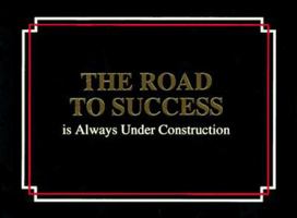 The Road to Success Is Always Under Construction 0963517600 Book Cover
