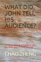 What Did John Tell His Audience?: A Political Reading of the Gospel of John and Other Early Christian Writings B08SGZPJMN Book Cover