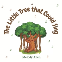 The Little Tree That Could Sing: A magical story about friendship and music for kids 1959039113 Book Cover