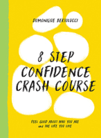 8 Step Confidence Course: Feel Good About Who You Are and the Life You Live 1743798687 Book Cover