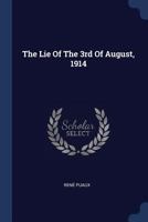 The Lie Of The 3rd Of August, 1914 1022395874 Book Cover