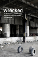Wrecked: How the American Automobile Industry Destroyed Its Capacity to Compete: How the American Automobile Industry Destroyed Its Capacity to Compete 0871548208 Book Cover