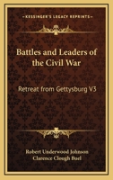 Battles and Leaders of the Civil War: Retreat from Gettysburg V3 1162727683 Book Cover