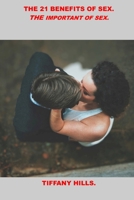THE 21 BENEFITS OF SEX.: THE IMPORTANCE OF SEX. B0CFZJKBD5 Book Cover