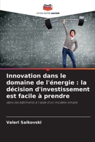 Innovation dans le domaine de l'énergie: la décision d'investissement est facile à prendre 6205269236 Book Cover