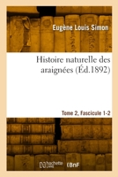 Histoire naturelle des araignées. Tome 2, Fascicule 1-2 2329940475 Book Cover