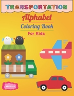 Transportation Color By Alphabet: Coloring Book for Kids Ages 4-8 : For Toddler, Preschool, Kindergarten, Girls, Boys B08VWL1JHT Book Cover