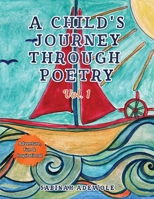 A Child's Journey Through Poetry Vol. 1: Adventure, Fun & Inspirational 1733459022 Book Cover