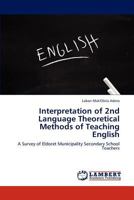 Interpretation of 2nd Language Theoretical Methods of Teaching English 3848442191 Book Cover