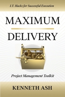 Maximum Delivery: Project Management Toolkit B0FSZN5QJK Book Cover