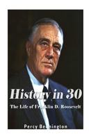 History in 30: The Life of Franklin D. Roosevelt 1978043309 Book Cover