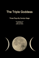 The Triple Goddess: Three Plays 1312013141 Book Cover