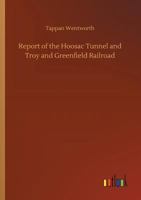 Report of the Hoosac Tunnel and Troy and Greenfield Railroad 3732650626 Book Cover