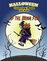 Halloween Coloring Book For Kids If The Broom Fits: Adorable Halloween Coloring Pages Simple Pumpkin Ghosts Witchs 8.5 x 11 1089729197 Book Cover