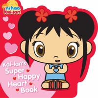 Kai-LAN's Super Happy Heart Book (Ni Hao, Kai-Lan) 1416990151 Book Cover