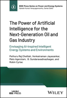 The Power of Artificial Intelligence for the Next-Generation Oil and Gas Industry: Envisaging AI-inspired Intelligent Energy Systems and Environments 1119985587 Book Cover