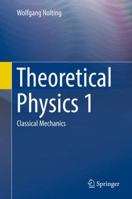 Theoretical Physics 1: Classical Mechanics 3319401076 Book Cover