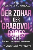 Der Zohar der Grabovoi-Codes 2026 - Über +2500 Grabovoi-Zahlenreihen: Die einzige vollständige & verifizierte Sammlung der Grabovoi- Codes, die jemals veröffentlicht wurde +2500 authentische Sequenzen B0G9HR6CLM Book Cover