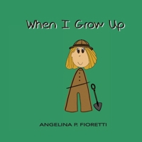 When I Grow Up: I Want To Be An Archaeologist 0995297924 Book Cover