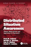 Distributed Situation Awareness: Theory, Measurement and Application to Teamwork (Huamn Factors in Defence) 1138073857 Book Cover