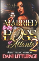 Married To The Boss Of Atlanta 2: An Urban Romance Novel B085RNKTY7 Book Cover