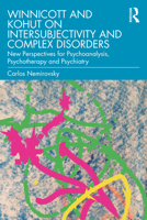 Winnicott and Kohut on Intersubjectivity and Complex Disorders: New Perspectives for Psychoanalysis, Psychotherapy and Psychiatry 0367483645 Book Cover