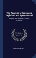 The Analysis Of Sentences Explained And Systematised, After Beckers' German Grammar 1277494754 Book Cover